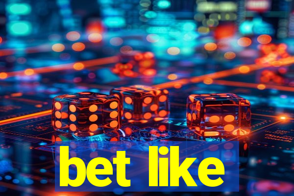 bet like