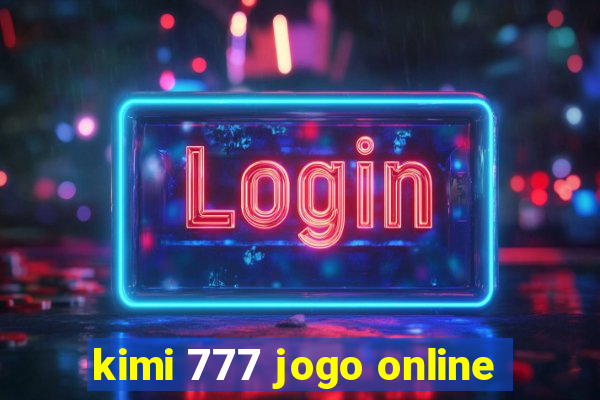 kimi 777 jogo online