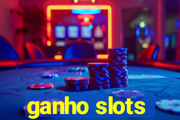 ganho slots