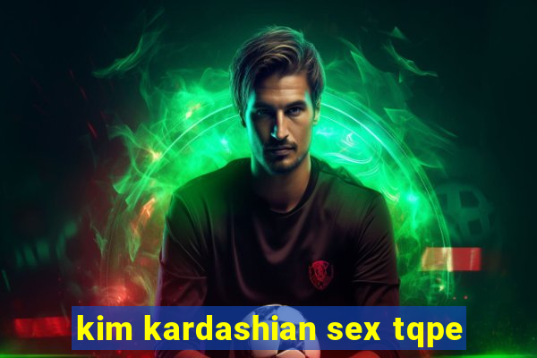 kim kardashian sex tqpe