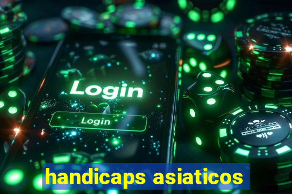 handicaps asiaticos