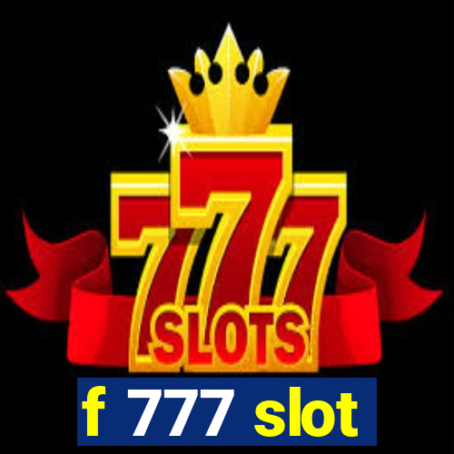 f 777 slot