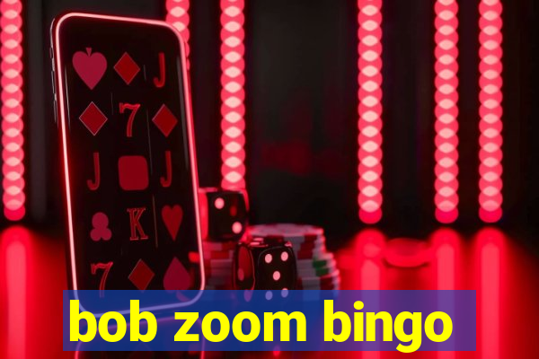 bob zoom bingo