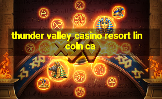 thunder valley casino resort lincoln ca