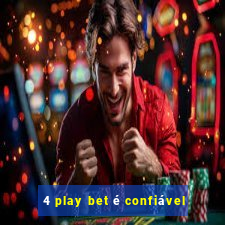 4 play bet é confiável