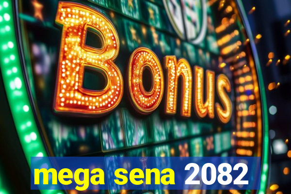 mega sena 2082