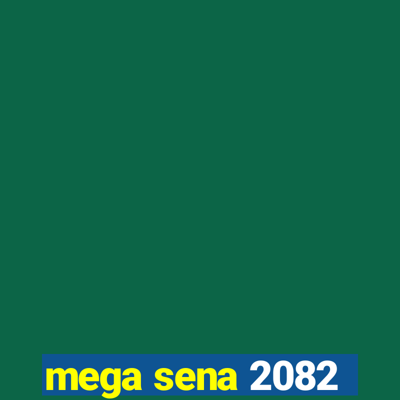 mega sena 2082