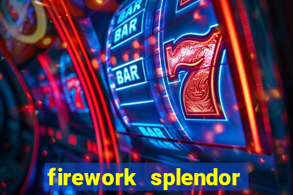 firework splendor new slot