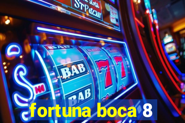 fortuna boca 8