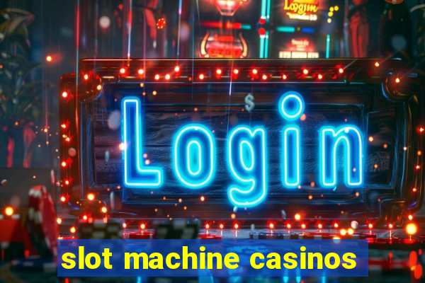 slot machine casinos