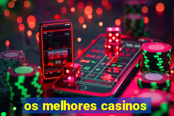 os melhores casinos