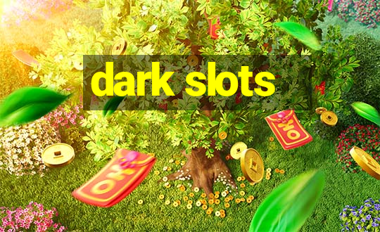 dark slots