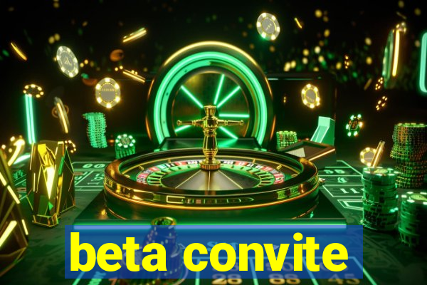 beta convite