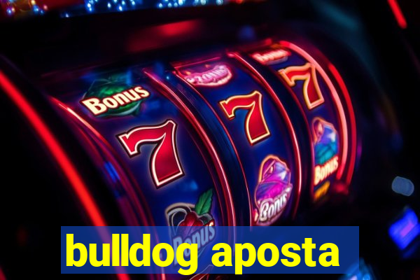 bulldog aposta