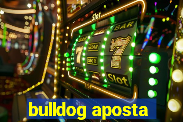 bulldog aposta