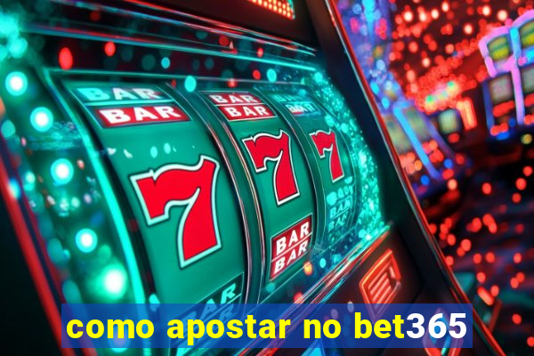 como apostar no bet365