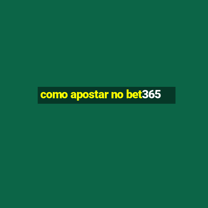 como apostar no bet365