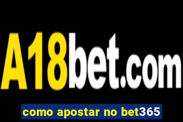 como apostar no bet365