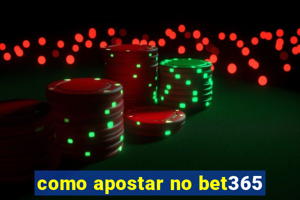 como apostar no bet365