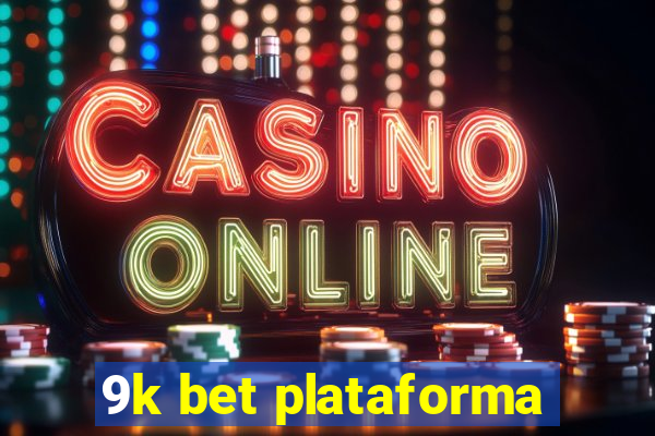 9k bet plataforma