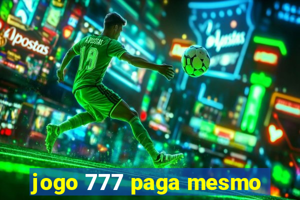 jogo 777 paga mesmo