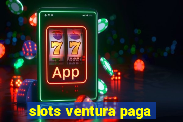 slots ventura paga