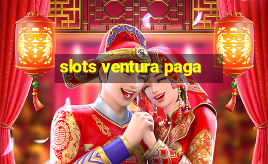 slots ventura paga