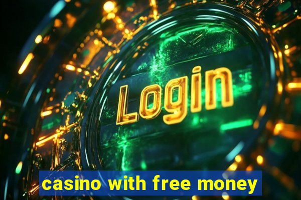 casino with free money