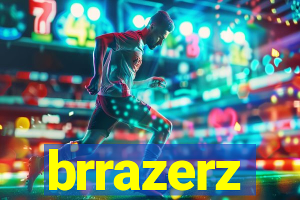 brrazerz