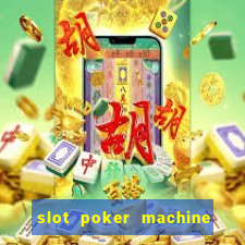 slot poker machine games free