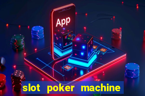 slot poker machine games free