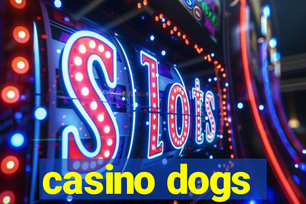 casino dogs