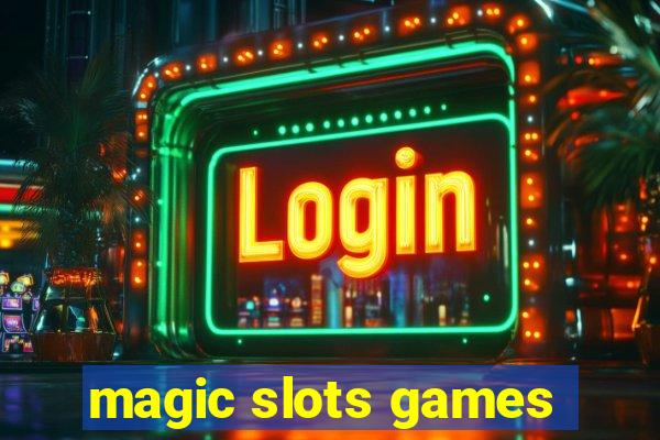 magic slots games