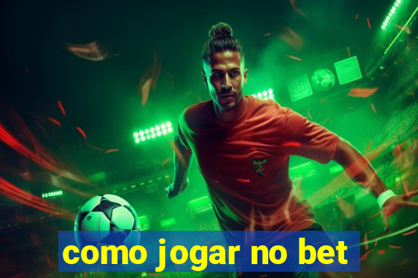 como jogar no bet