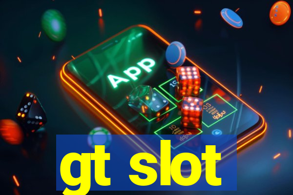 gt slot