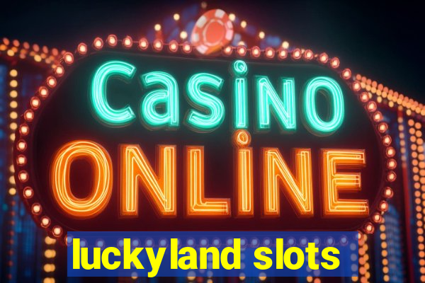 luckyland slots