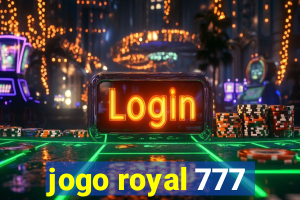 jogo royal 777