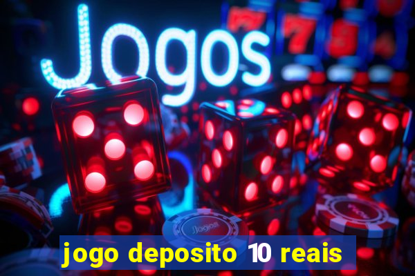 jogo deposito 10 reais