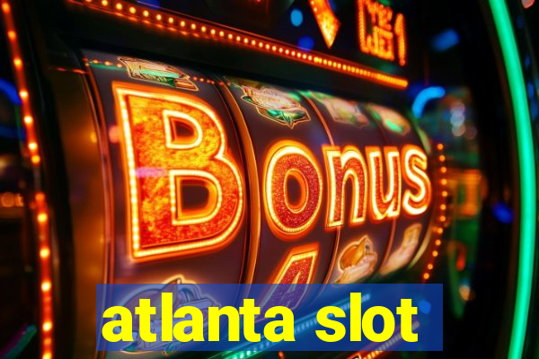 atlanta slot