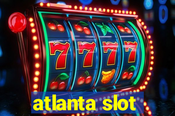 atlanta slot