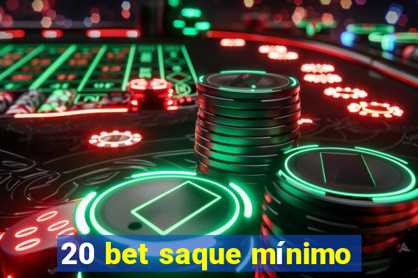 20 bet saque mínimo