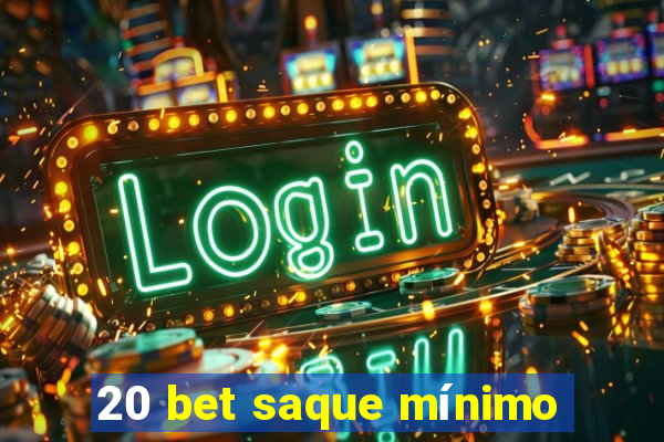 20 bet saque mínimo