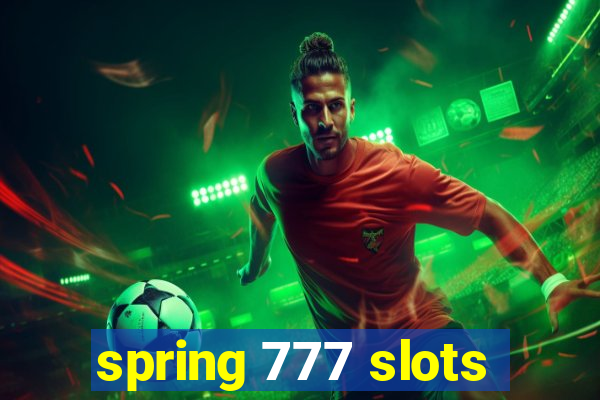 spring 777 slots