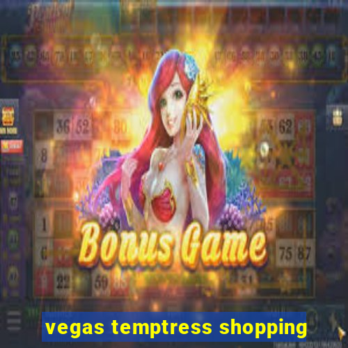 vegas temptress shopping