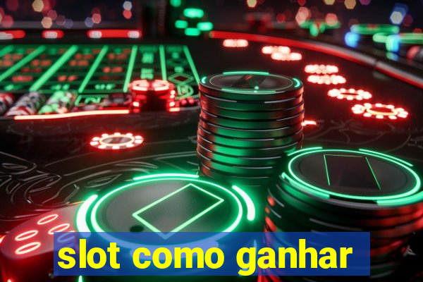 slot como ganhar