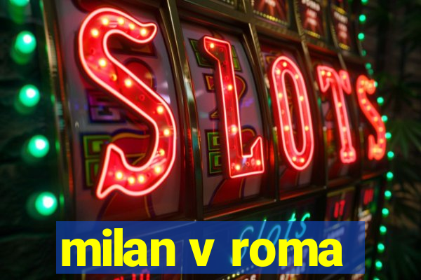 milan v roma