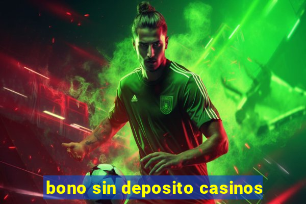 bono sin deposito casinos