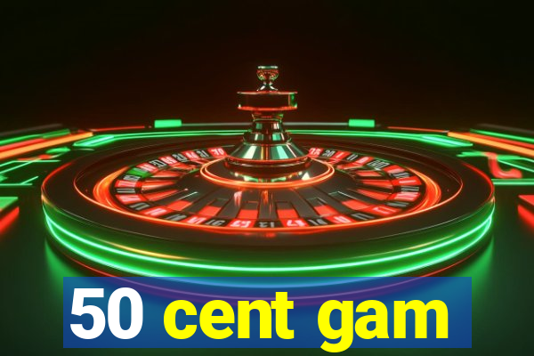 50 cent gam