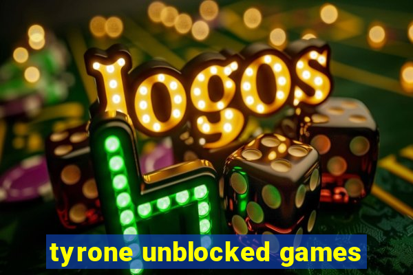 tyrone unblocked games