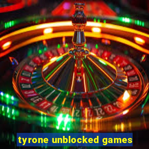 tyrone unblocked games